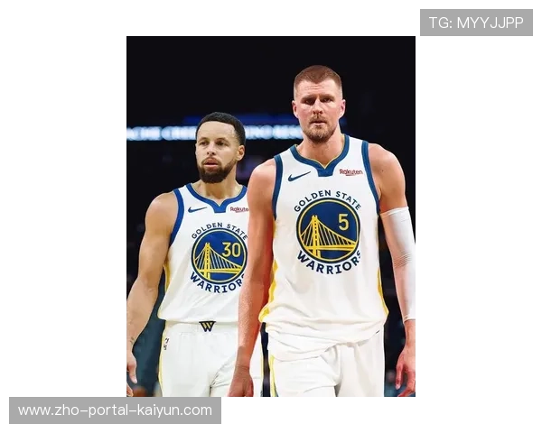 勇士库里与波尔津吉斯配合战术提升球队竞争力